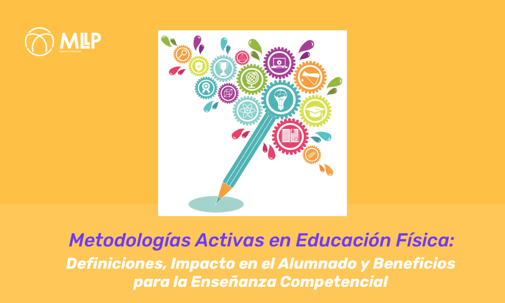 Metodologías Activas en Educación Física: Definiciones, Impacto y Beneficios para la Enseñanza