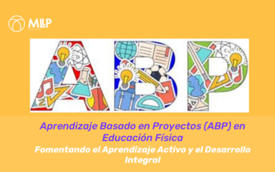 Aprendizaje Basado en Proyectos (ABP) en Educación Física: Fomentando el Aprendizaje Activo y el Desarrollo Integral